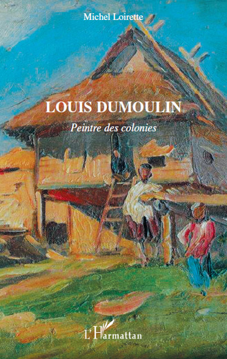 Louis Dumoulin — Peintre des colonies